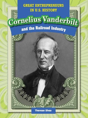 cover image of Cornelius Vanderbilt and the Railroad Industry